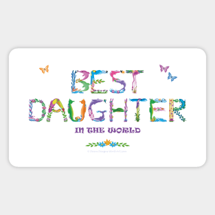 Best daughter in the world - tropical word art Magnet